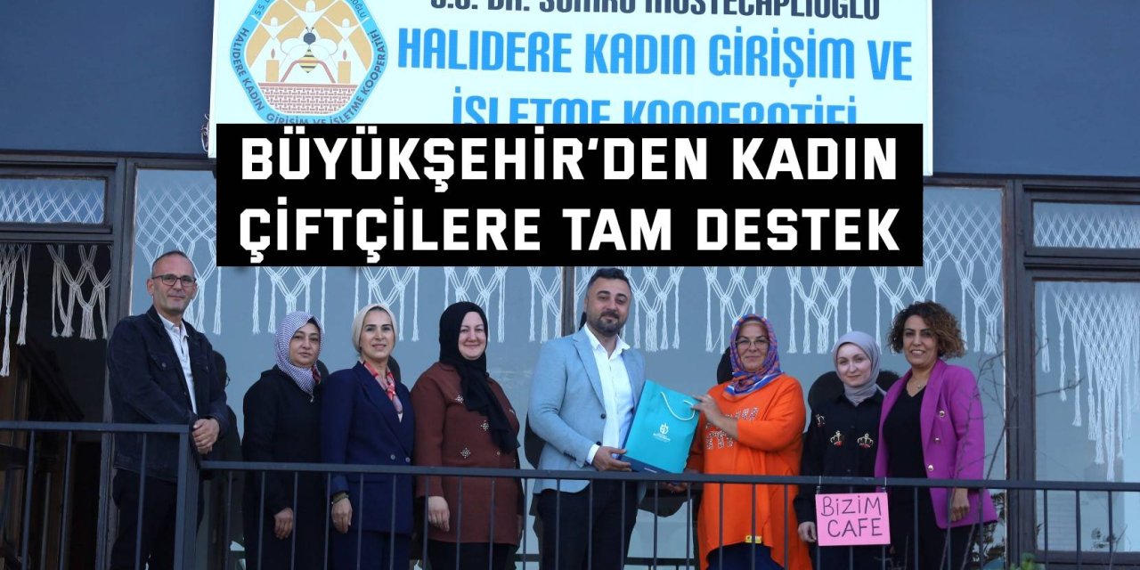 Büyükşehir’den kadın  çiftçilere tam destek