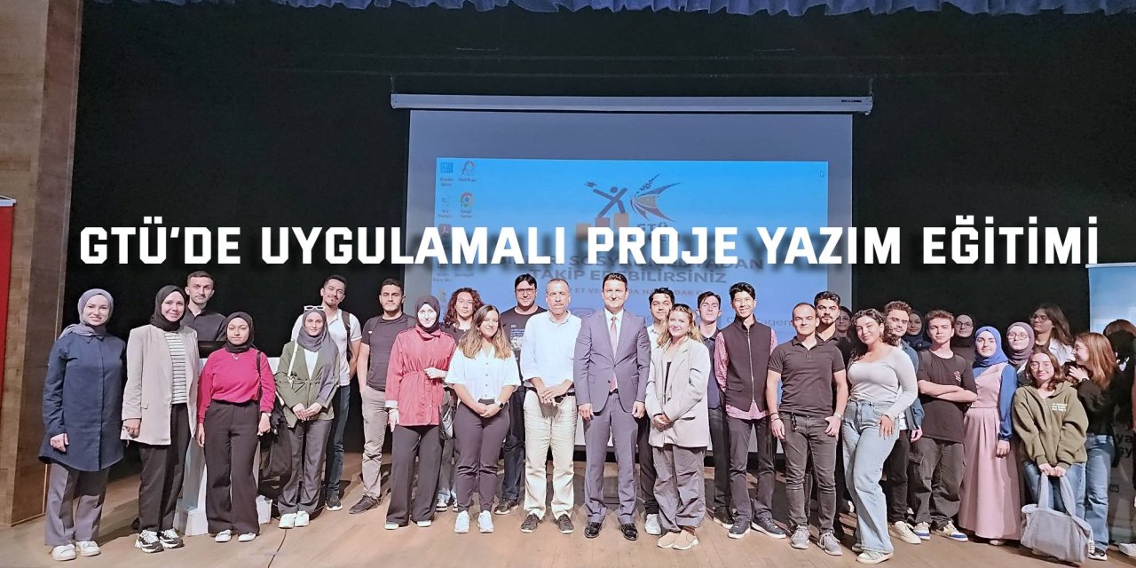 GTÜ’de Uygulamalı  Proje Yazım Eğitimi