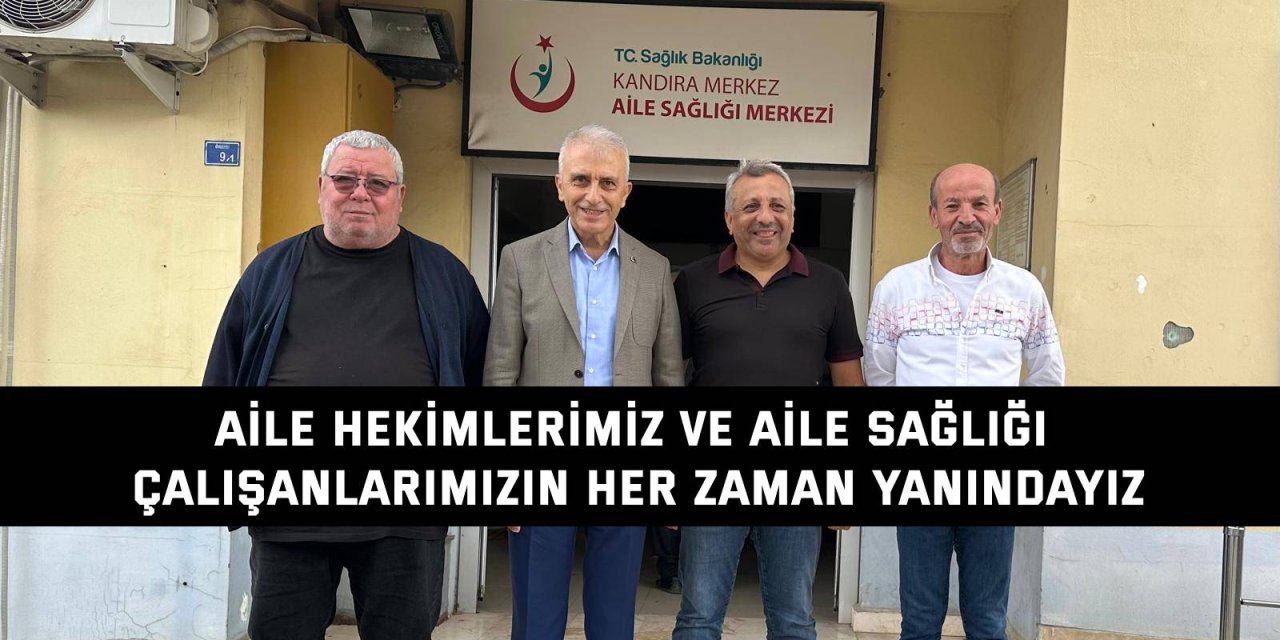 Aile hekimlerimiz ve aile sağlığı çalışanlarımızın her zaman yanındayız