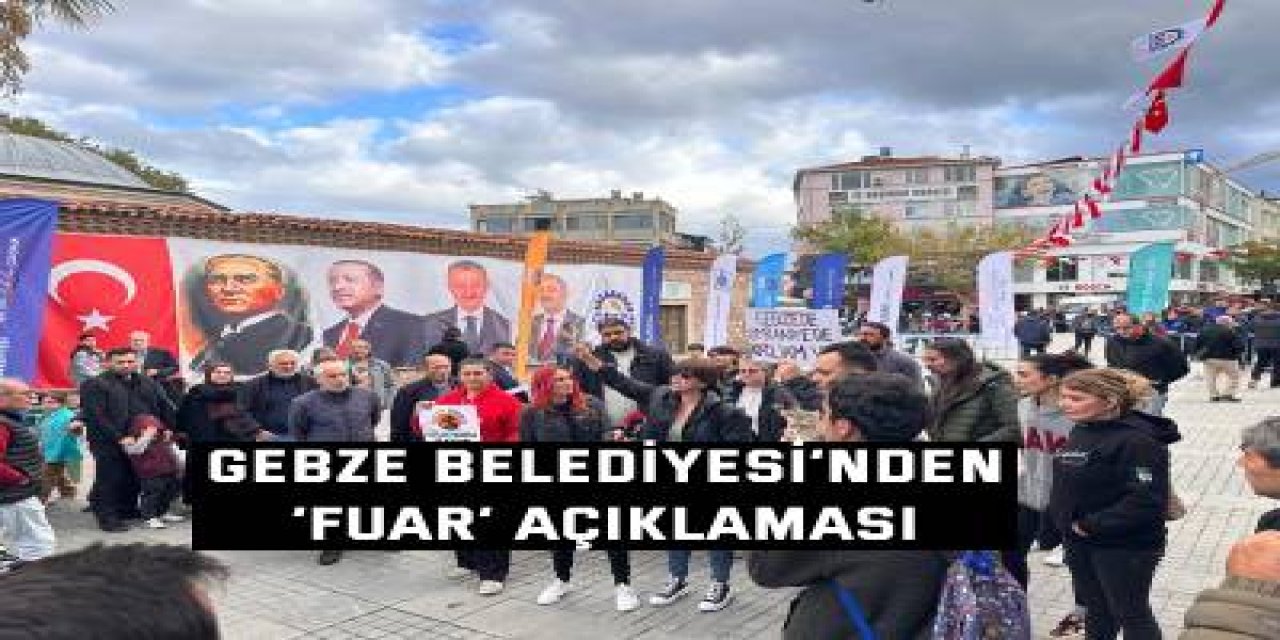 Gebze Belediyesi’nden ‘fuar’ açıklaması