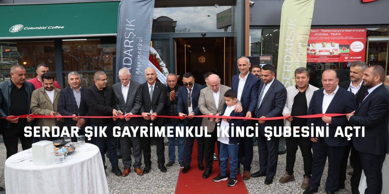 Serdar Şık Gayrimenkul, ikinci şubesini açtı