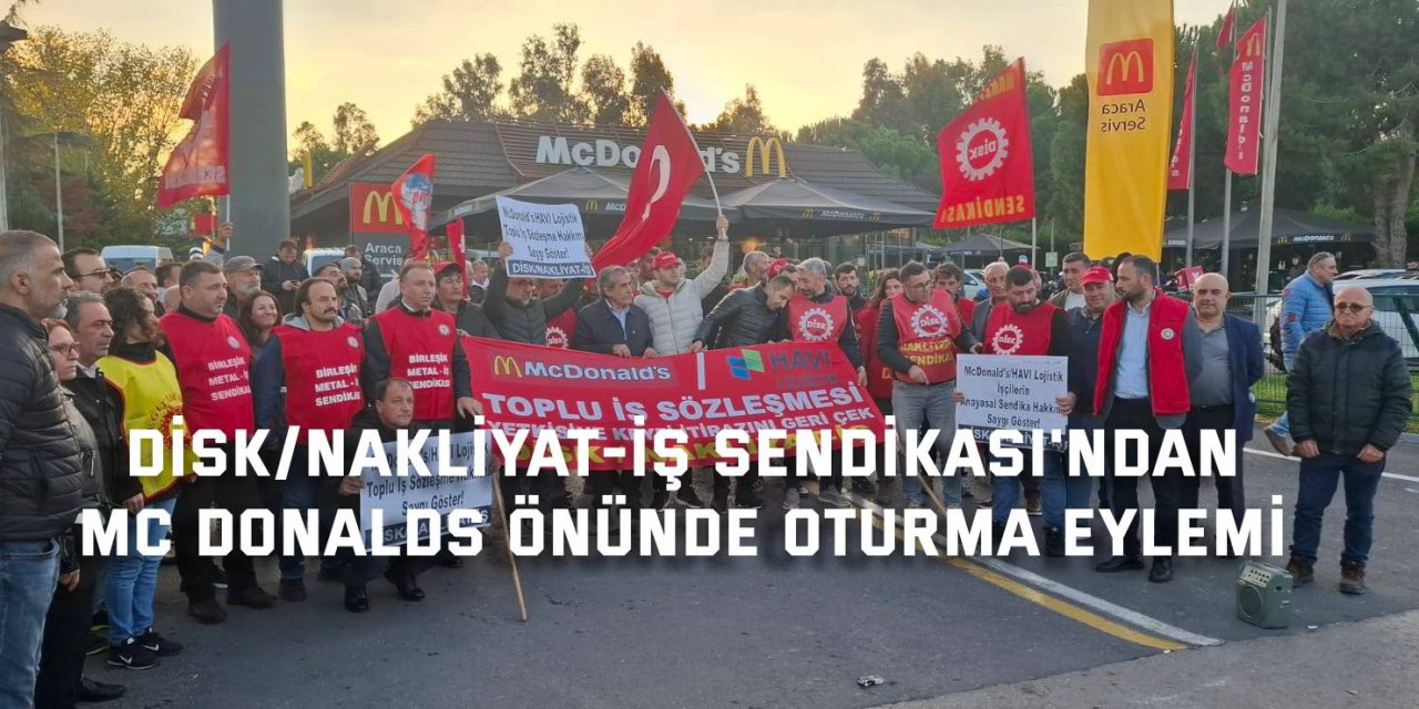 DİSK/Nakliyat-İş Sendikası Mc Donalds’ta oturma eylemi yaptı