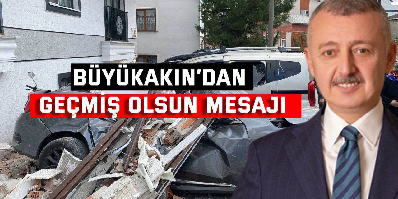 Büyükakın’dan geçmiş olsun mesajı