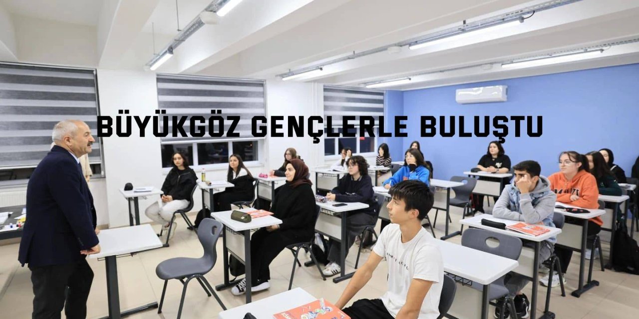 Büyükgöz  gençlerle buluştu