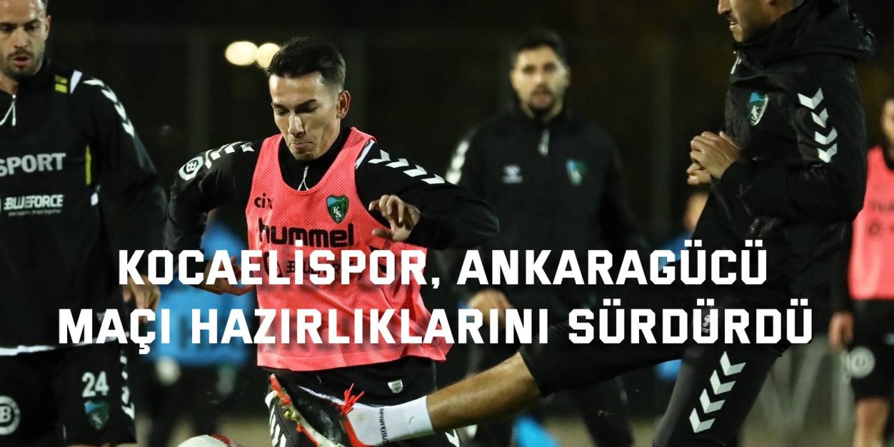 Kocaelispor, Ankaragücü  Maçı hazırlıklarını sürdürdü