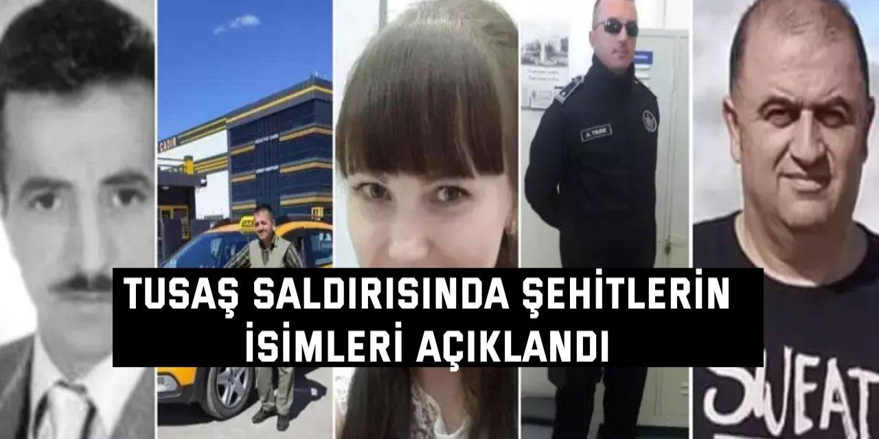 TUSAŞ saldırısında şehitlerin isimleri açıklandı