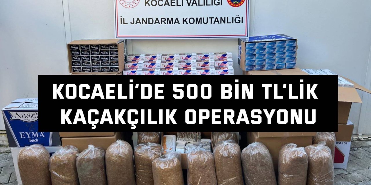 Kocaeli’de 500 Bin TL’lik Kaçakçılık Operasyonu