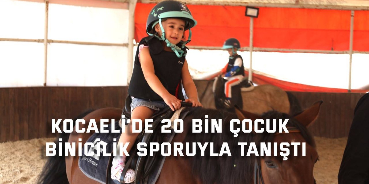 Kocaeli’de 20 bin çocuk  binicilik sporuyla tanıştı