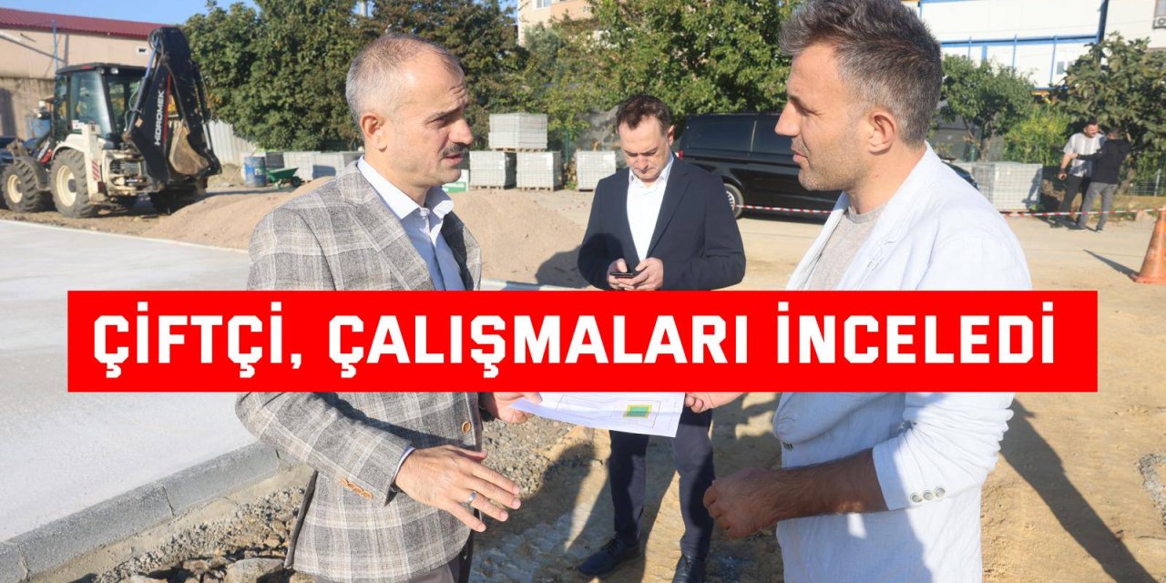 Çiftçi, çalışmaları inceledi