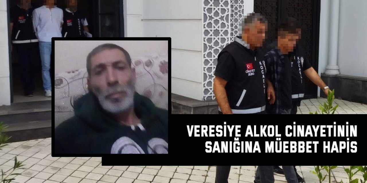 Veresiye alkol cinayetinin sanığına müebbet hapis