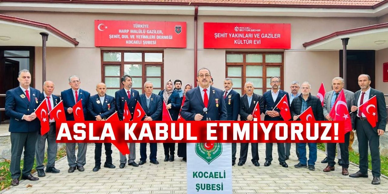 Asla kabul etmiyoruz!