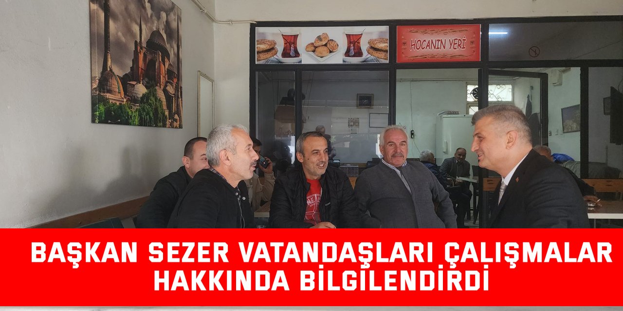 Başkan Sezer vatandaşları çalışmalar hakkında bilgilendirdi