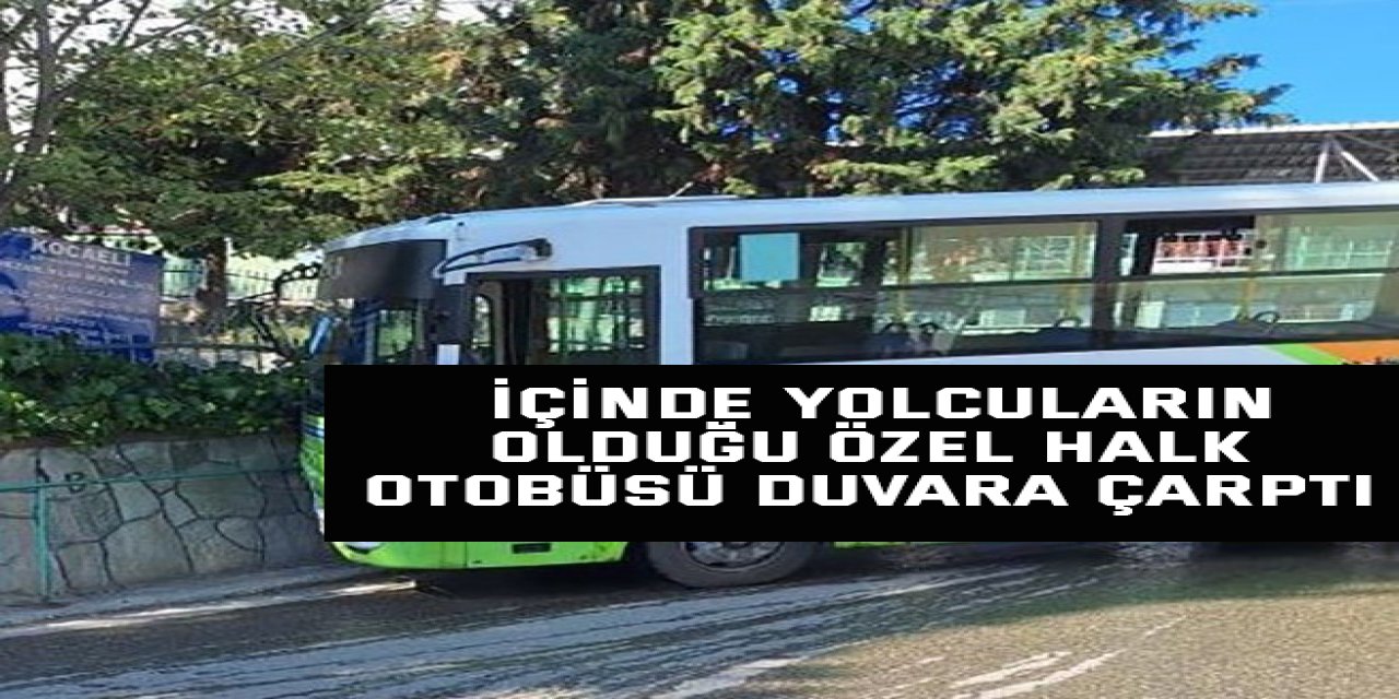 İçinde yolcuların olduğu özel halk otobüsü duvara çarptı