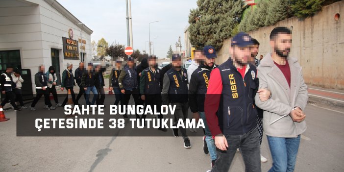 Sahte bungalov çetesinde 38 tutuklama