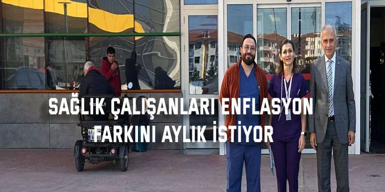 Sağlık Çalışanları Enflasyon Farkını Aylık İstiyor