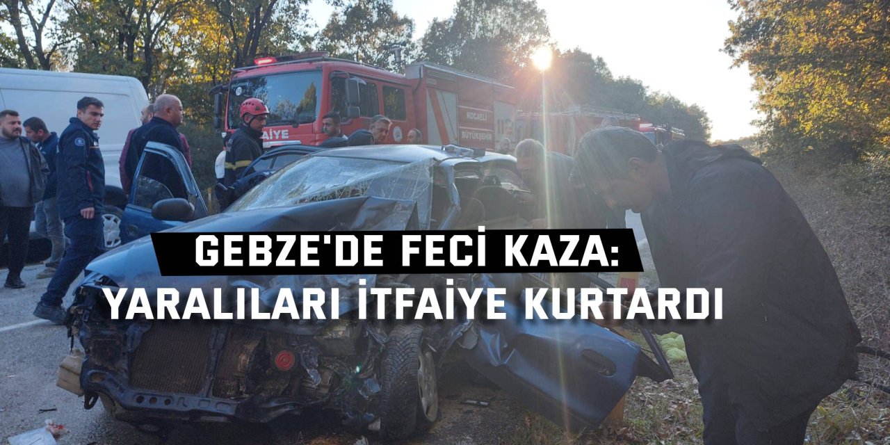 Gebze'de Feci Kaza: Yaralıları İtfaiye Kurtardı