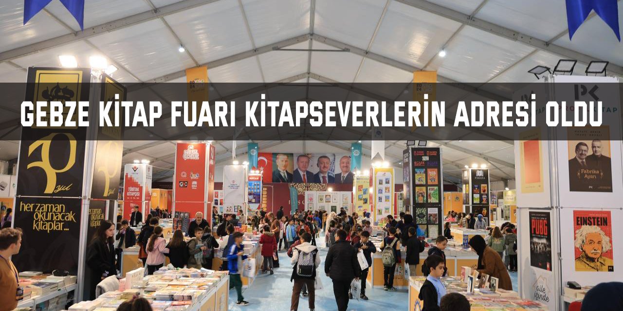 Gebze Kitap Fuarı Kitapseverlerin Adresi Oldu