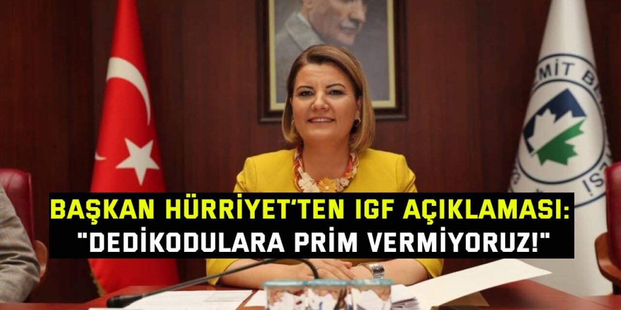 BAŞKAN HÜRRİYET’TEN IGF AÇIKLAMASI: "Dedikodulara Prim Vermiyoruz!"