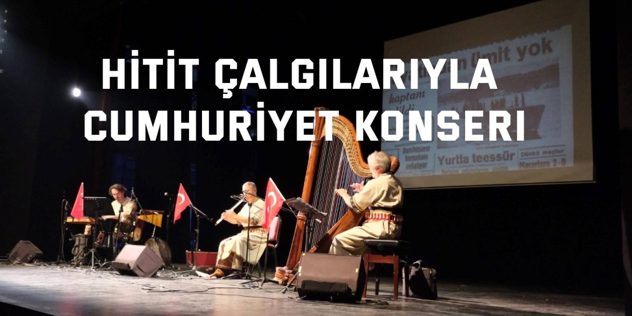 Hitit çalgılarıyla Cumhuriyet konseri