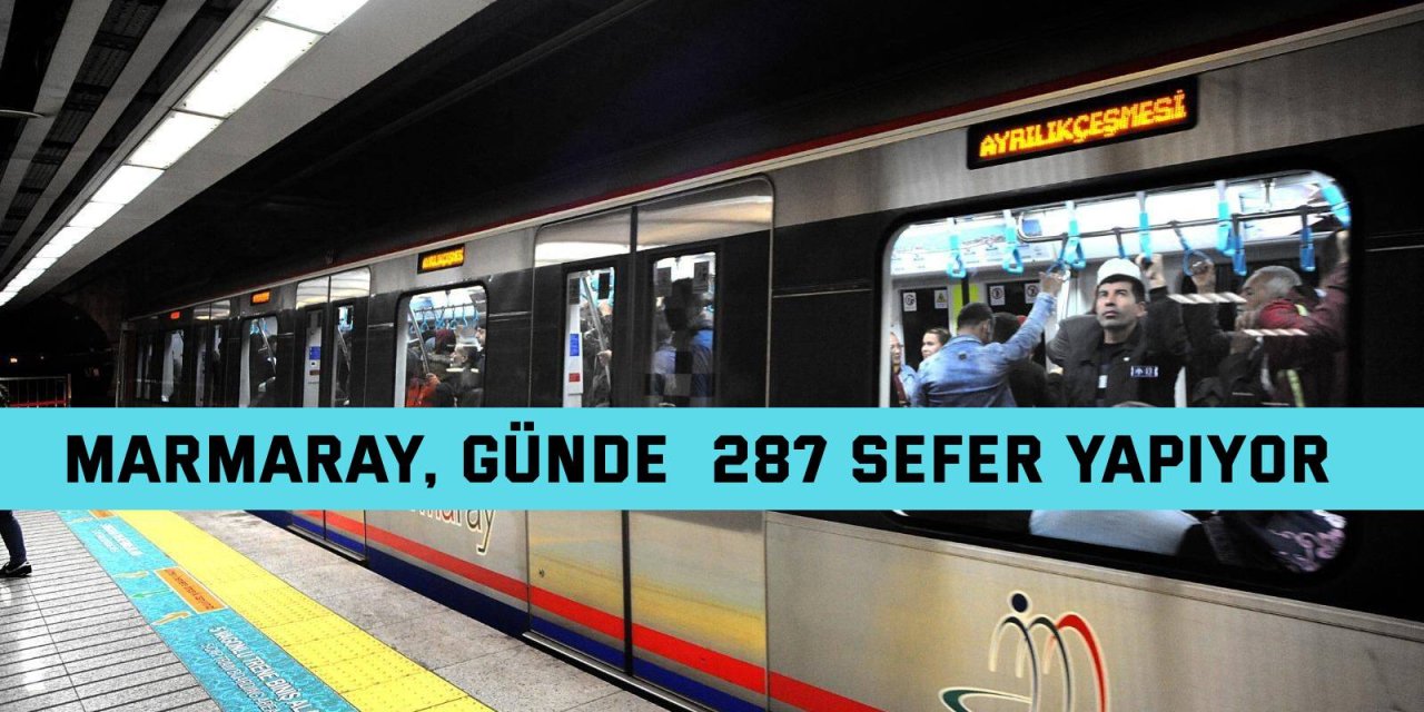 Marmaray, günde  287 sefer yapıyor