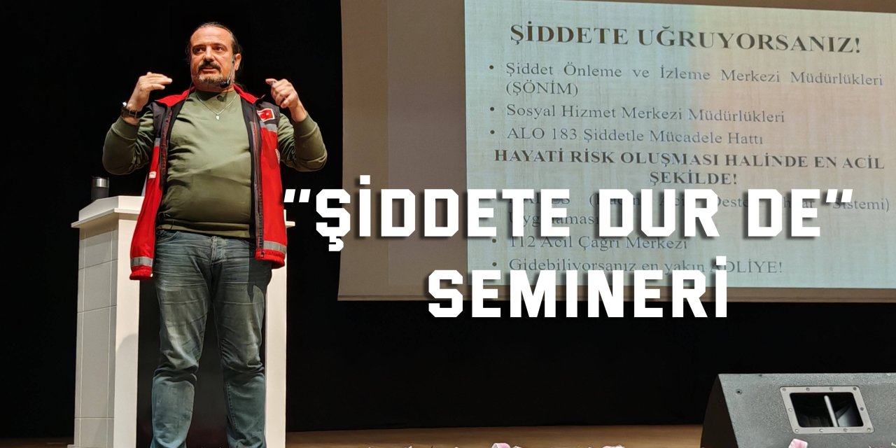 ‘’Şiddete Dur De’’ Semineri