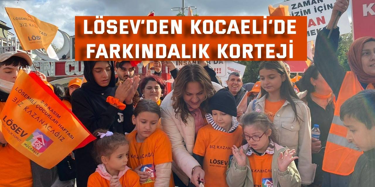 LÖSEV’den Kocaeli’de  Farkındalık Korteji
