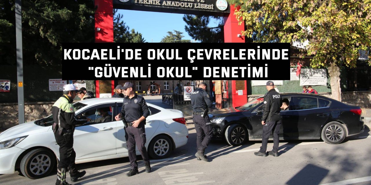 Kocaeli'de okul çevrelerinde "Güvenli Okul" denetimi