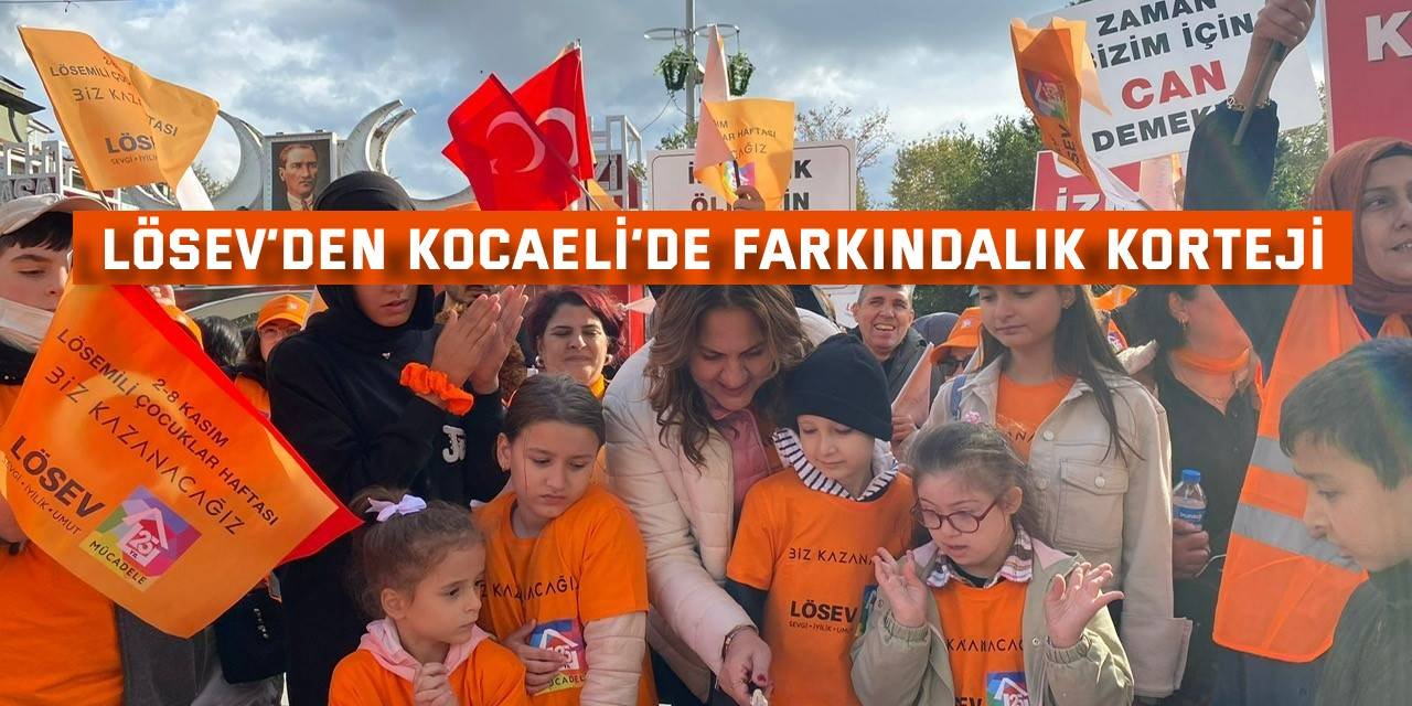 LÖSEV’den Kocaeli’de  Farkındalık Korteji