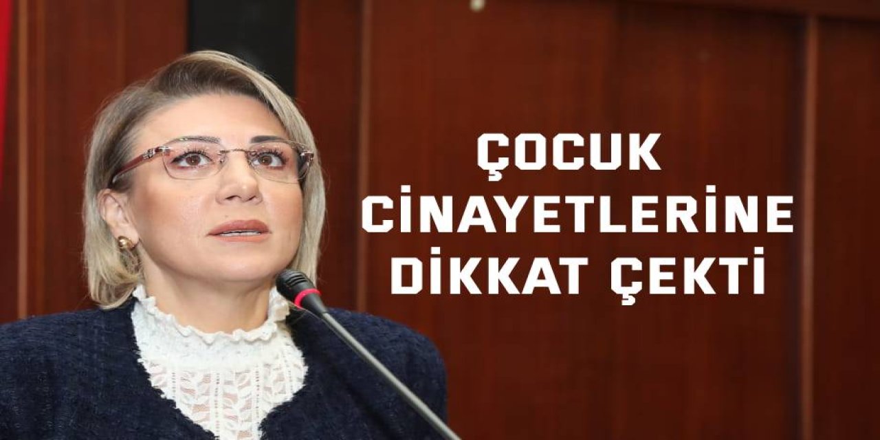 Çocuk cinayetlerine dikkat çekti