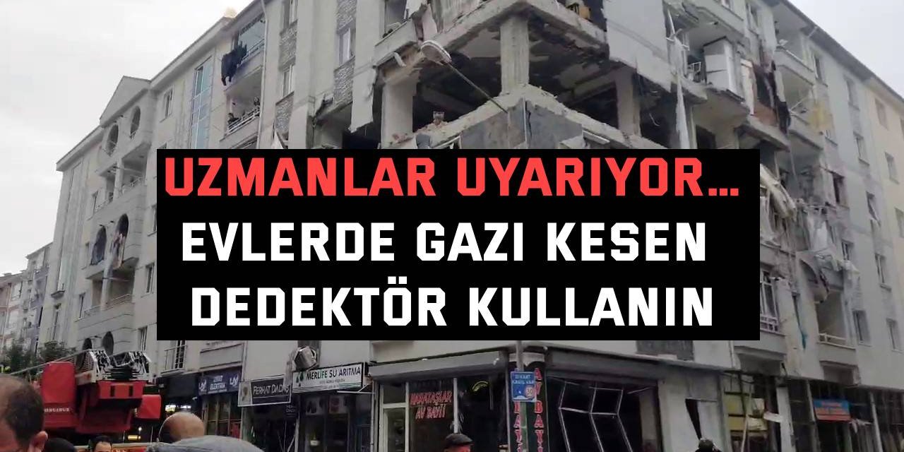 UZMANLAR UYARIYOR…    Evlerde gazı kesen dedektör kullanın