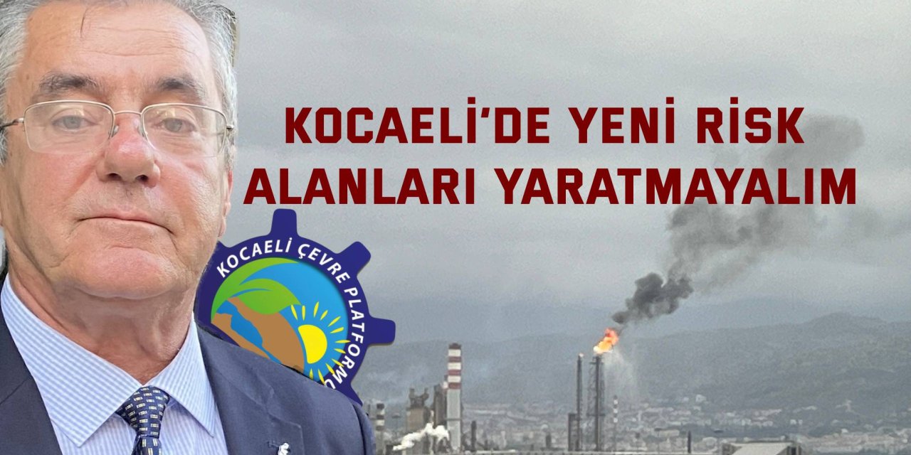 Kocaeli’de yeni risk alanları yaratmayalım