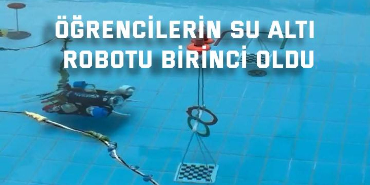 Öğrencilerin su altı robotu birinci oldu