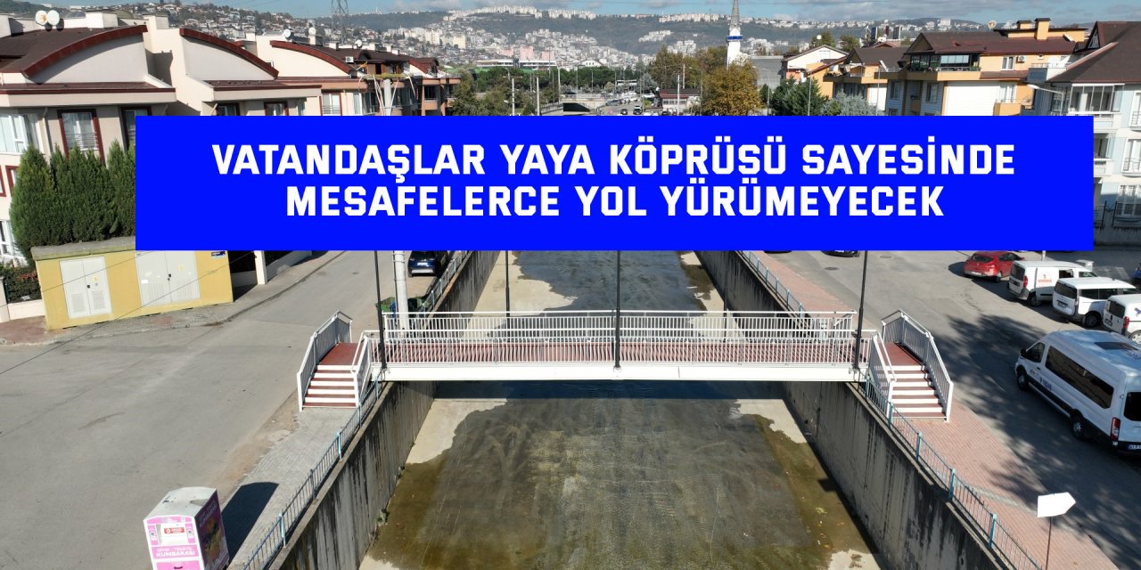 Vatandaşlar yaya köprüsü sayesinde mesafelerce yol yürümeyecek