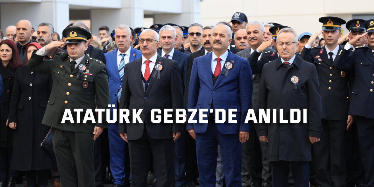 Atatürk Gebze’de anıldı