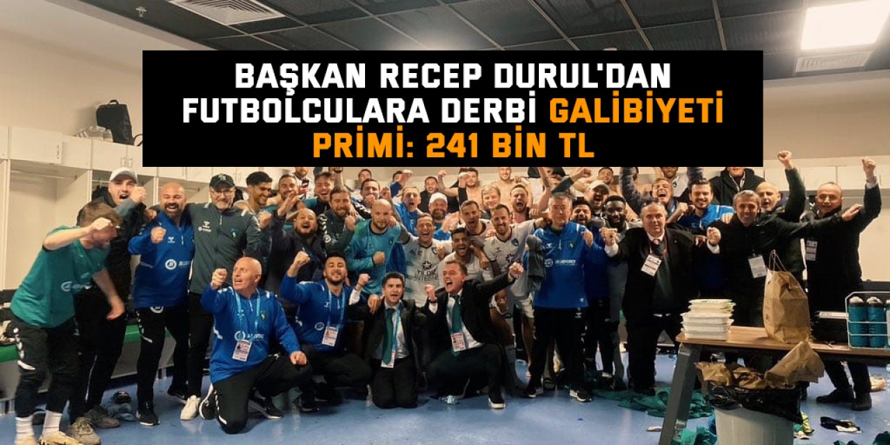 Başkan Durul'dan futbolculara derbi galibiyeti primi: 241 bin TL