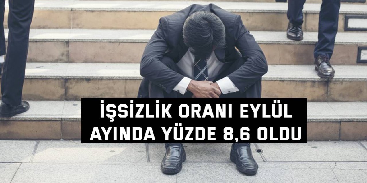 İşsizlik oranı Eylül ayında yüzde 8,6 oldu