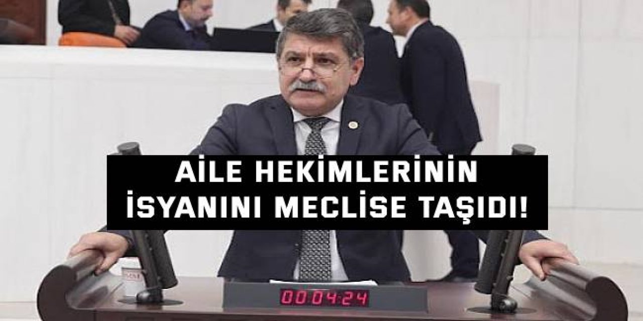 Aile hekimlerinin isyanını meclise taşıdı!