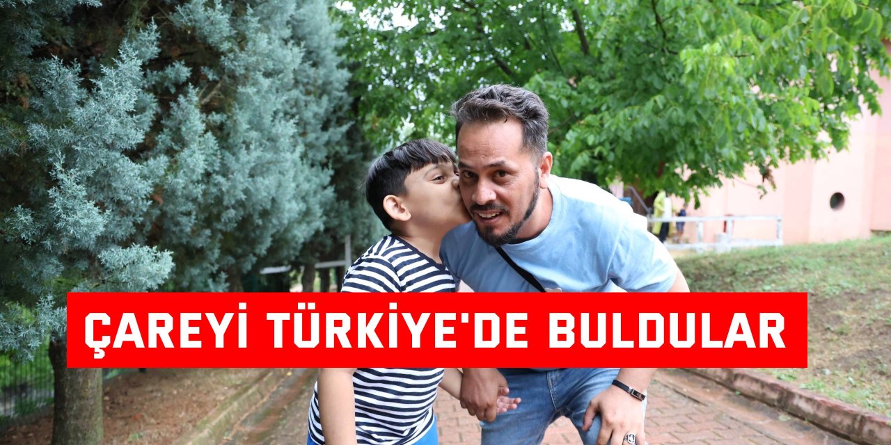 Çareyi Türkiye'de buldular