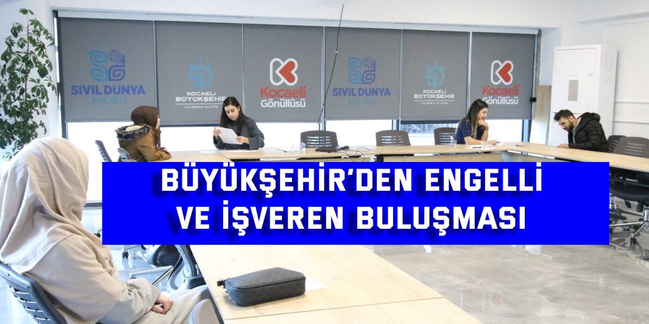 Büyükşehir’den engelli  ve işveren buluşması