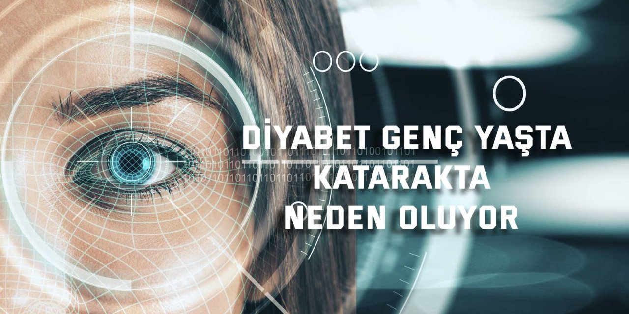 Diyabet genç yaşta katarakta neden oluyor