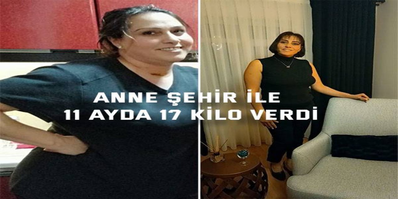 Anne Şehir ile 11 ayda 17 kilo verdi