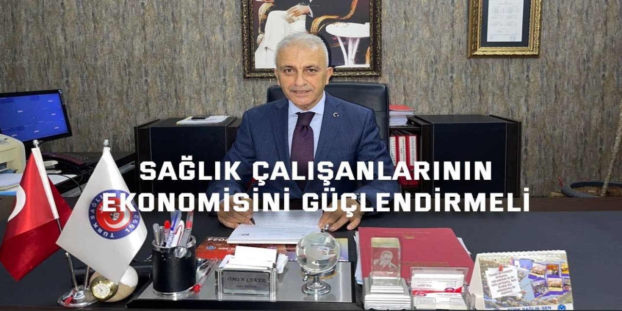 Sağlık çalışanlarının ekonomisini güçlendirmeli