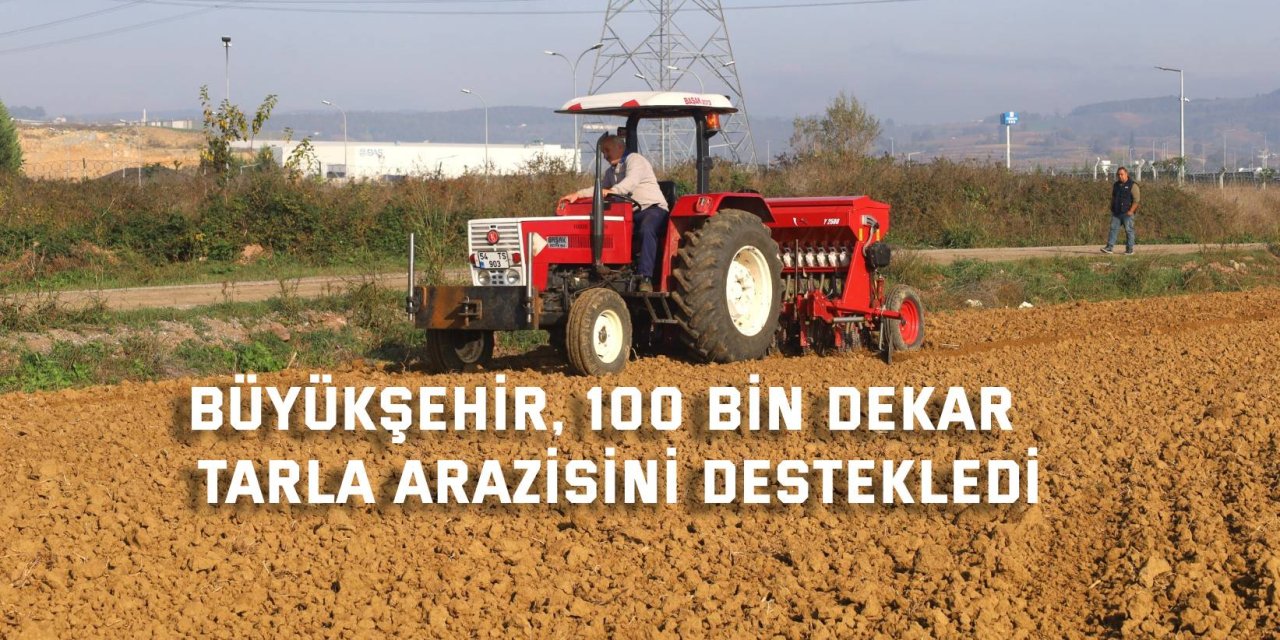 Büyükşehir, 100 bin dekar  tarla arazisini destekledi