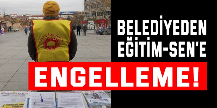 Belediyeden Eğitim-Sen’e engelleme!