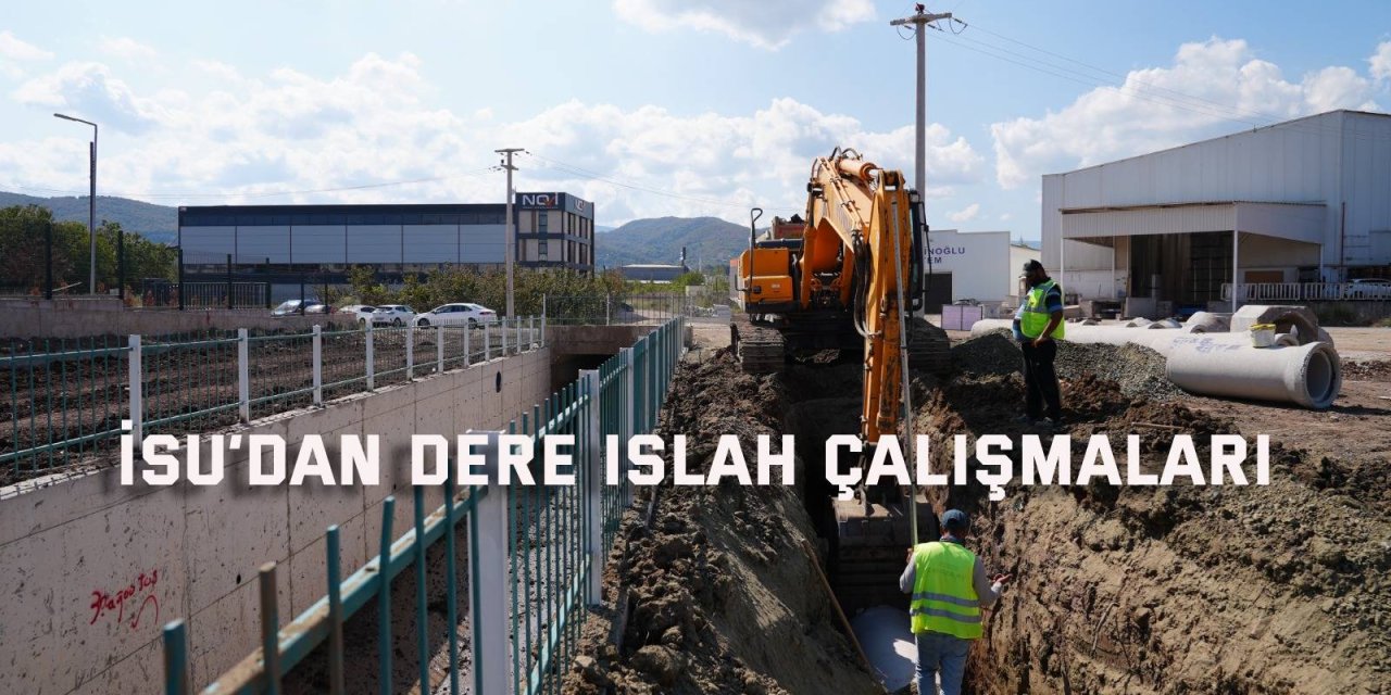 İSU’dan dere ıslah çalışmaları