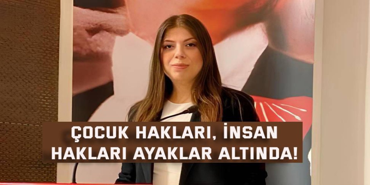 Çocuk hakları, insan  hakları ayaklar altında!