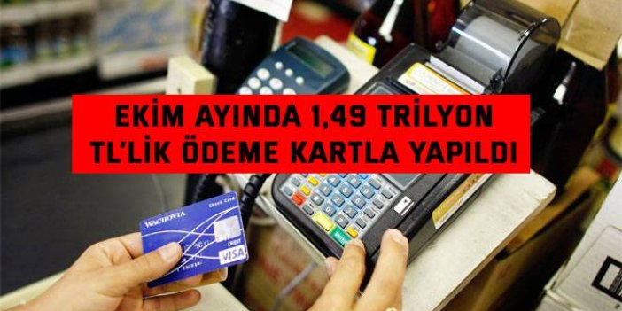 Ekim ayında 1,49 trilyon  TL’lik ödeme kartla yapıldı