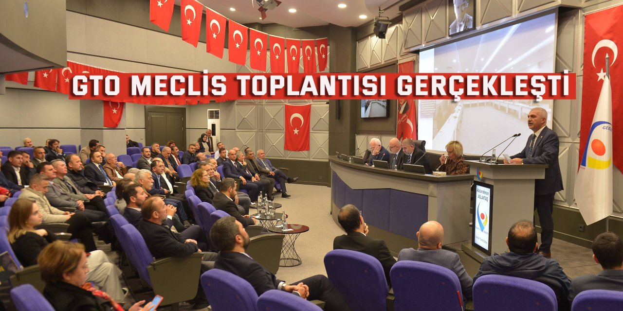 GTO meclis toplantısı gerçekleşti