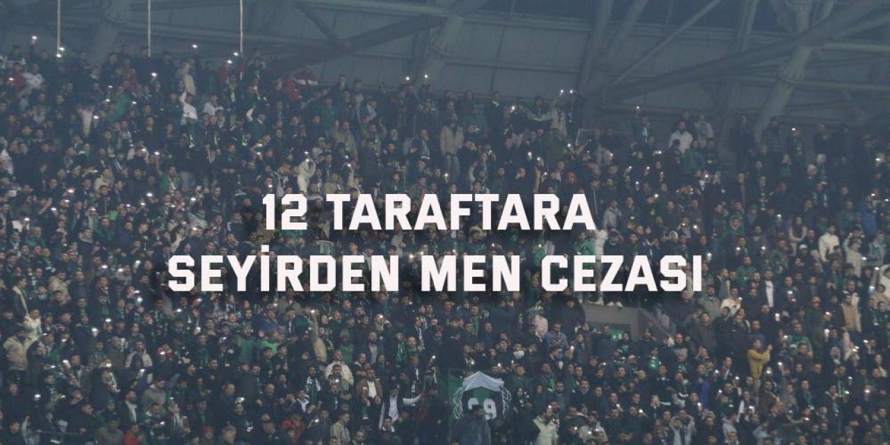 12 taraftara seyirden men cezası