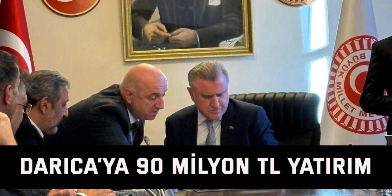 Darıca’ya 90 Milyon TL yatırım